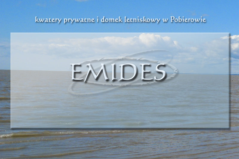 EMIDES - kwatery prywatne i domek letniskowy w Pobierowie